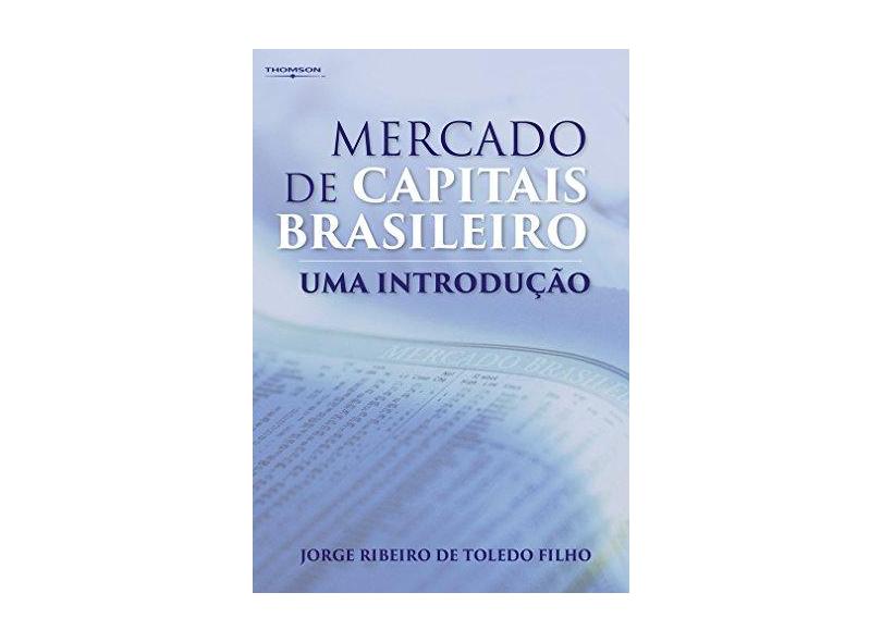 Mercado de Capitais Brasileiro - Uma Introdução - Toledo Filho, Jorge Ribeiro - 9788522105328