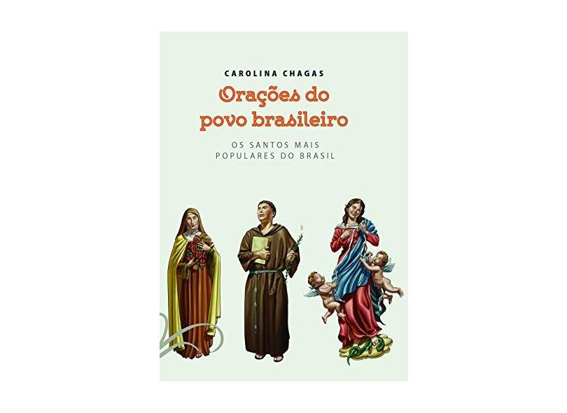 Orações do Povo Brasileiro - Os Santos Mais Populares do Brasil - Chagas, Carolina - 9788565530439
