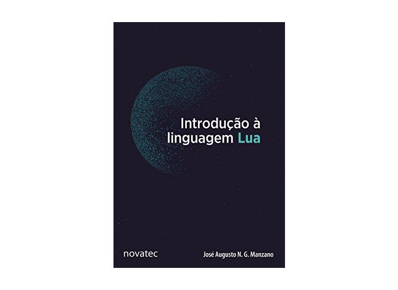 Introdução à Linguagem Lua - José Augusto N. G. Manzano - 9788575226681