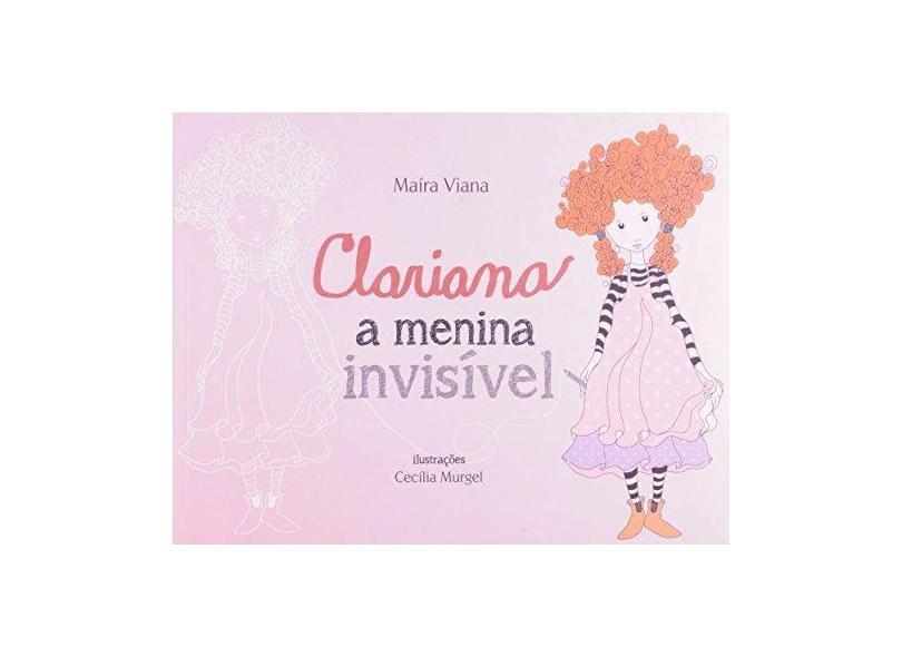 Clariana: A Menina Invisível - Coleção Sonhos de Ser - Cecília Murgel, Simone Paulino, Maíra Viana - 9788563680815