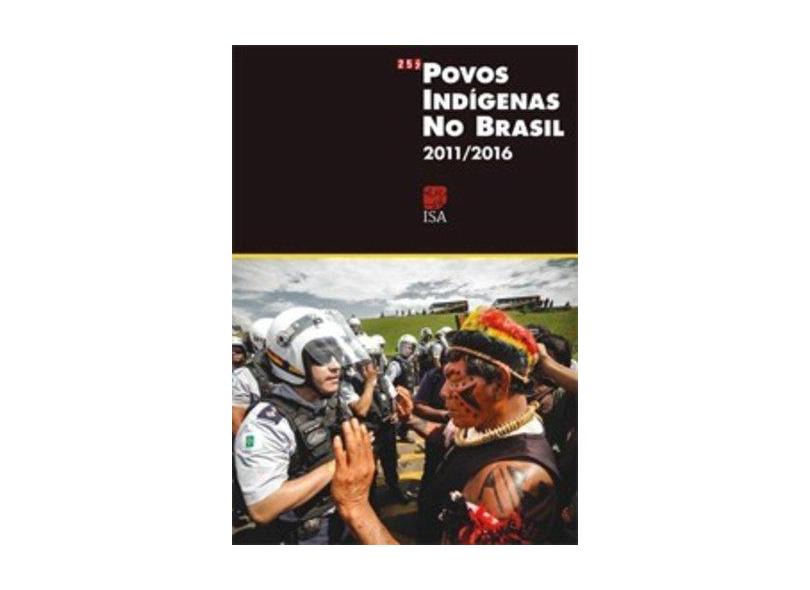 Povos Indígenas do Brasil 2011-2016 - Fany Ricardo - 9788582260432