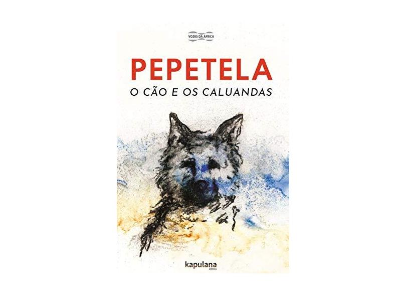O cão e os caluandas - Pepetela Pepetela - 9788568846476