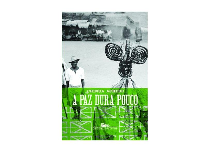 A Paz Dura Pouco - Achebe, Chinua - 9788535922127