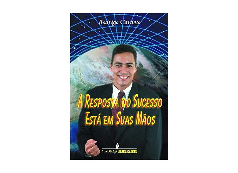 A Resposta Do Sucesso Esta Em Suas Maos - Capa Comum - 9788573742985