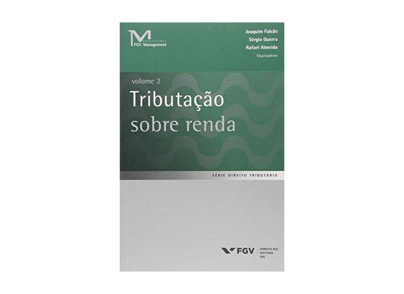 Tributação Sobre Renda - Vol. 2 - Série Direito Tributário - Almeida, Rafael;guerra, Sérgio;falcão, Joaquim; - 9788522518241