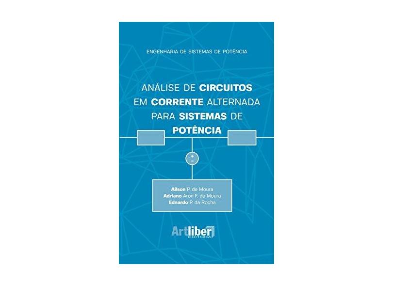 Análise de Circuitos em Corrente Alternada Para Sistemas de Potência - Ailson P. De Moura - 9788588098855