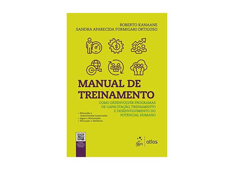 Manual de Treinamento - Como desenvolver programas de capacitação, treinamento e desenvolvimento do potencial humano - Roberto Kanaane - 9788597017786