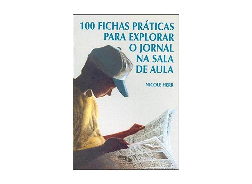 100 Fichas Praticas P/ Exp o Jornal Sala Aula - Herr, Nicole - 9788573191745