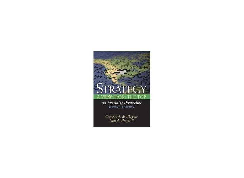 Strategy - A View from the Top (An Executive Perspective) - John A. Pearce - 9780131861367