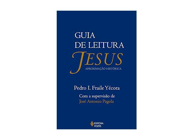 Guia de Leitura. Jesus Aproximação Histórica - Pedro Ignacio Fraile Yecora - 9788532651457
