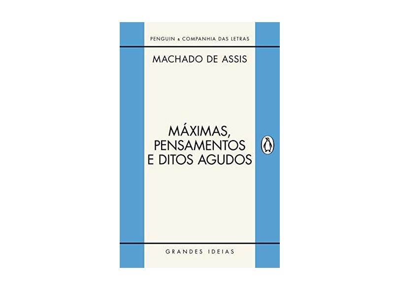 Máximas, Pensamentos e Ditos Agudos - Assis, Machado De - 9788582850633