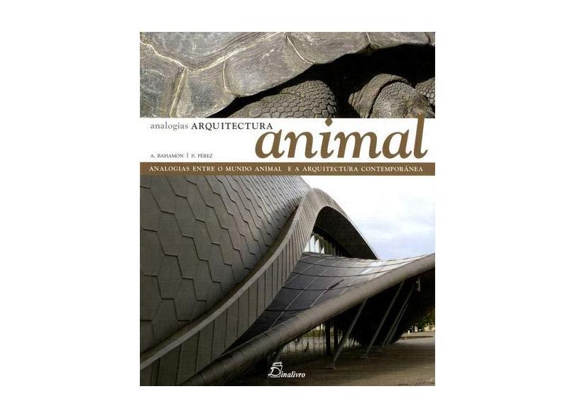 Arquitectura Animal. Analogias - Alejandro Bahamon - 9789725765128