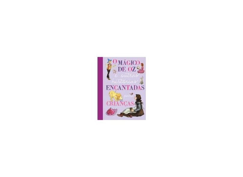 O Mágico De Oz E Outras Histórias Encantadas Para Crianças - Quarto Publishing; - 9780857624406