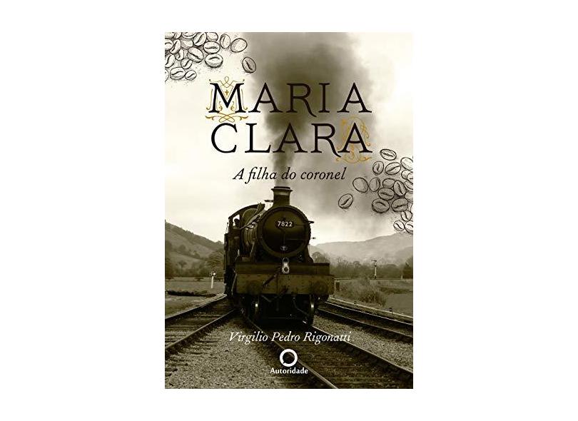 Maria Clara - A Filha do Coronel - Rigonatti, Virgilio Pedro; - 9788569799023