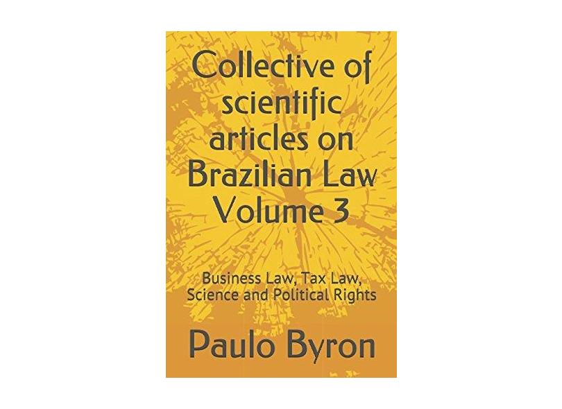 Collective of Scientific Articles on Brazilian Law - Volume 3 - Paulo Byron Oliveira Soares Neto - 9781980858942