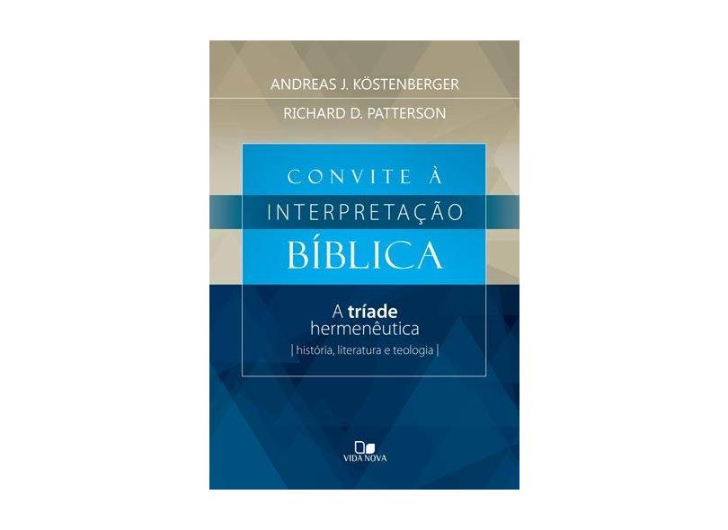 Convite À Interpretação Bíblica - A Tríade Hermenêutica - Kostenberger, Andreas J.; Patterson, Richard D. - 9788527505826