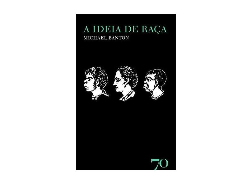 A Ideia de Raça - Michael Banton - 9789724414782