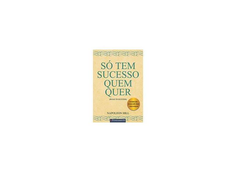 Só Tem Sucesso Quem Quer - Hill, Napoleon - 9788539505357