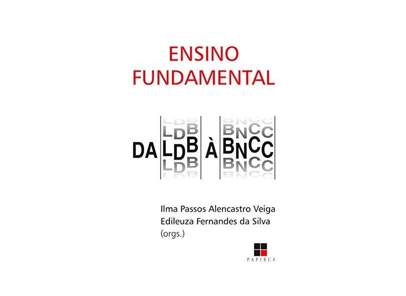 Ensino Fundamental. Da Ldb à Bncc - Ilma P.A. Veiga - 9788544902967