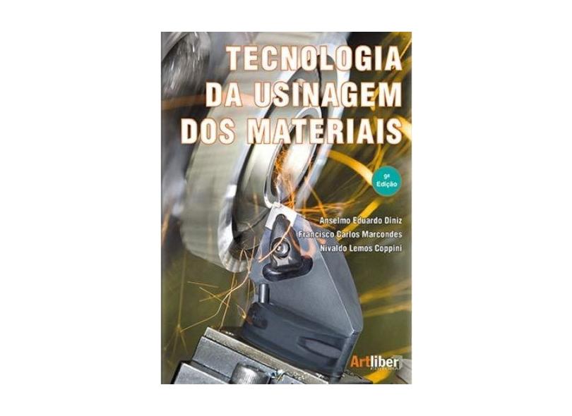 Tecnologia da Usinagem dos Materiais- 6ª Edição - Diniz, Anselmo; Marcondes, Francisco; Coppini, Nivaldo - 9788587296016