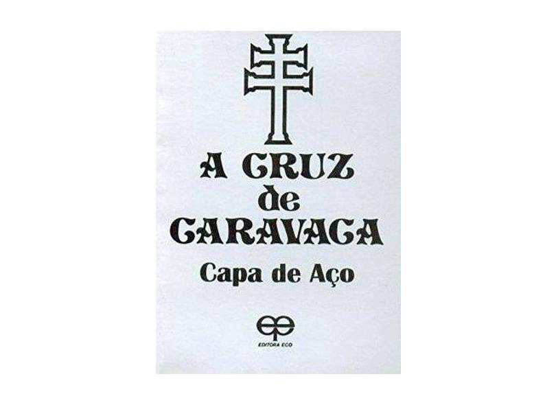 A Cruz de Caravaca. Capa de Aço - Vários Autores - 9788573290233
