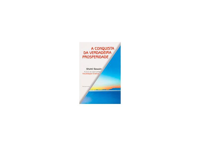 A Conquista da Verdadeira Prosperidade - Gawain, Shakti - 9788531501876