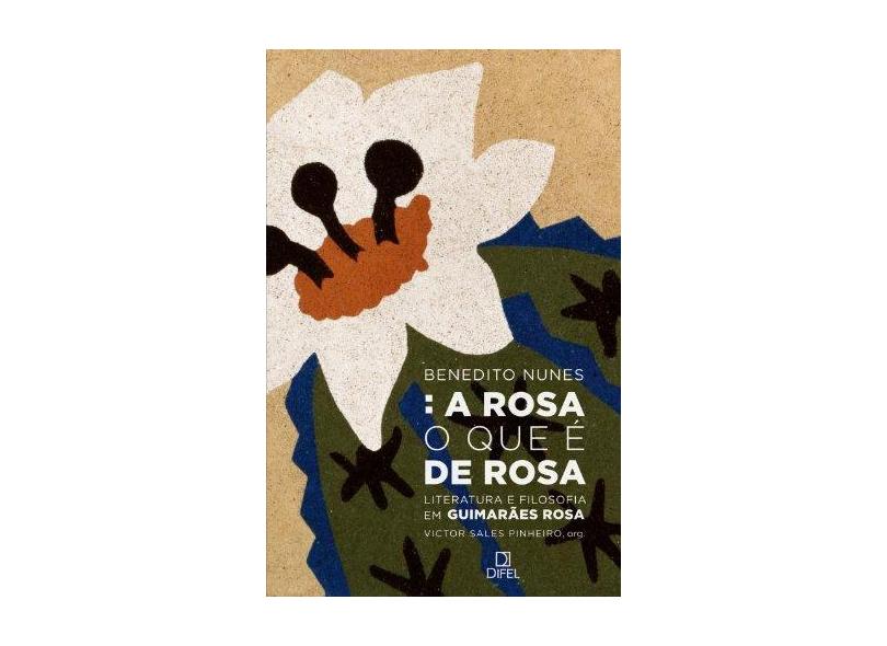 A Rosa o Que É de Rosa - Nunes, Benedito - 9788574321264
