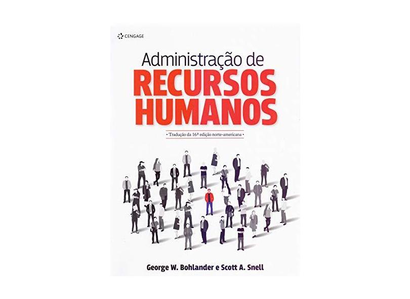 Administração de Recursos Humanos - 16ª Ed. 2015 - Bohlander, George W.; Snell, Scott A. - 9788522118199