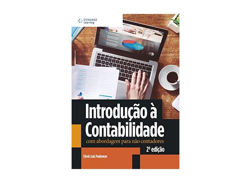 Introdução À Contabilidade Com Abordagem Para Não Contadores - 2ª Ed. 2015 - Padoveze, Clóvis Luís - 9788522123957