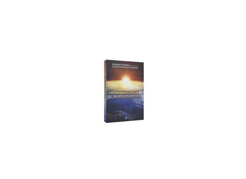 Amanhecer de Uma Nova Era - Divaldo Pereira Franco - 9788561879693