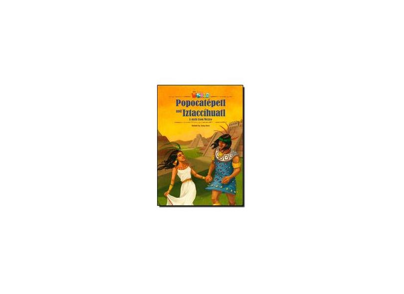 Our World 5 (BRE) - Reader 7: Popocatépetl and Iztaccíhuatl: A Myth from Mexico - Joey Acra - 9781285191461