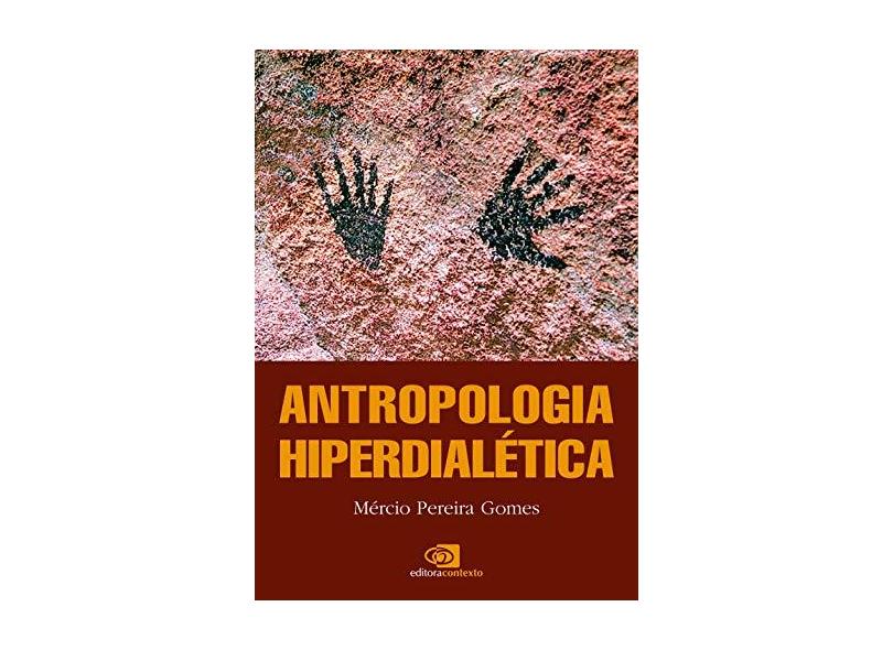Antropologia Hiperdialética - Gomes, Mercio Pereira - 9788572446433