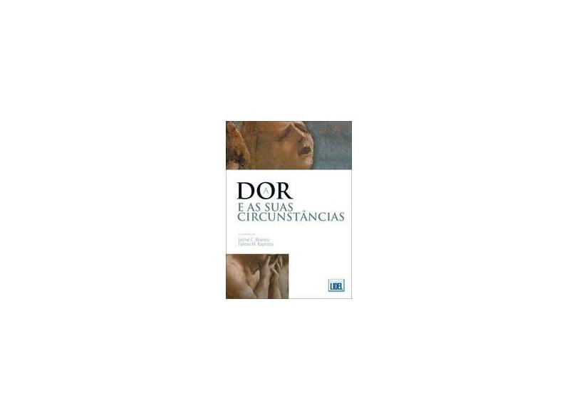 A Dor e Suas Circunstâncias - C. Branco, Jaime - 9789727579471