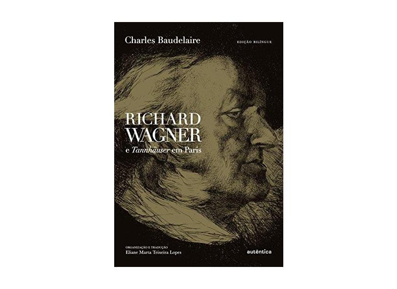 Richard Wagner e Tannhäuser Em Paris - Baudelaire, Charles - 9788582171851