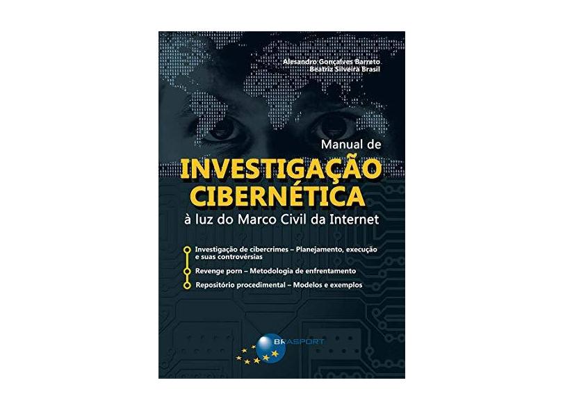 Manual de Investigação Cibernética. À Luz do Marco Civil da Internet - Alesandro Barreto - 9788574528052