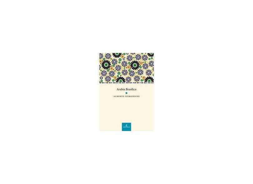 Arabia Brasilica - Alberto Sismondini - 9788574807515