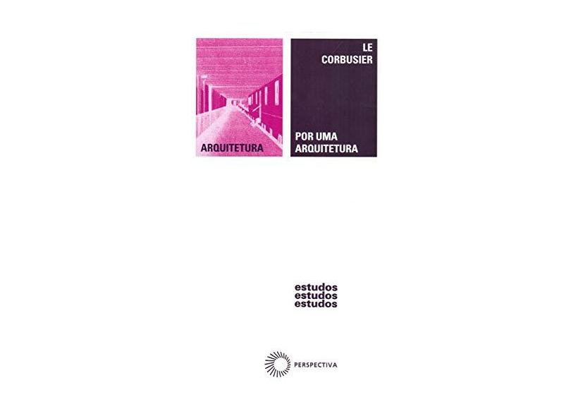 Por uma Arquitetura - Col. Estudos027 - Corbusier, Le - 9788527301428