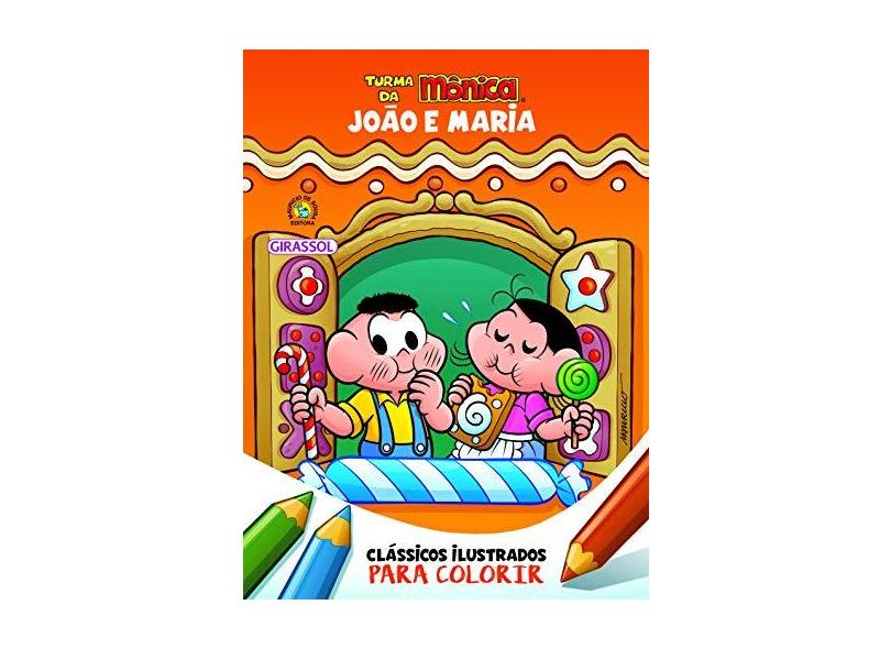 Turma da Mônica. Clássicos Ilustrados Para Colorir. João e Maria - Mauricio De Sousa - 9788539422814