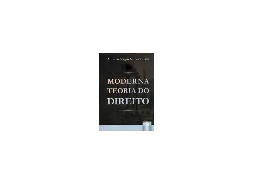 Moderna Teoria do Direito - Bretas, Adriano Sérgio Nunes - 9788536228686