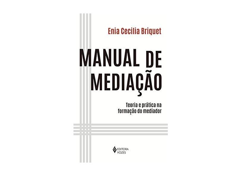 Manual de Mediação. Teoria e Prática na Formação do Mediador - Enia Cecilia Briquet - 9788532651815