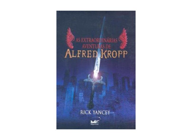 As Extraordinárias Aventuras de Alfred Kropp - Yancey, Rick - 9788573028867