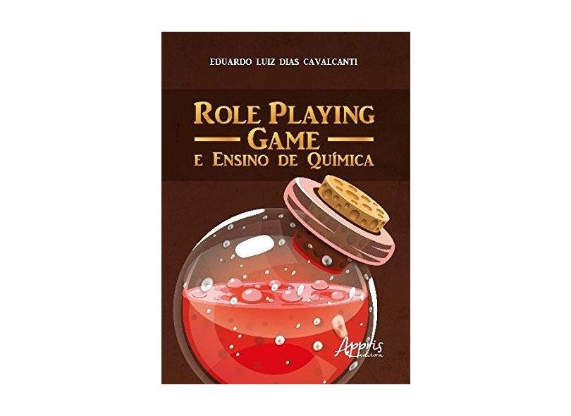 Role Playing Game e Ensino de Química - Eduardo Luiz Dias Cavalcanti - 9788547315191