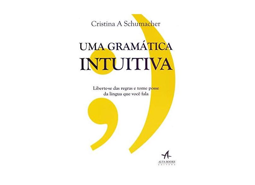 Uma Gramática Intuitiva - Schumacher, Cristina A. - 9788550802961