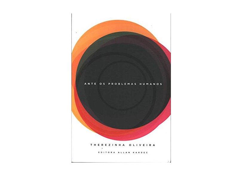 Ante os Problemas Humanos - Therezinha Oliveira - 9788578000264