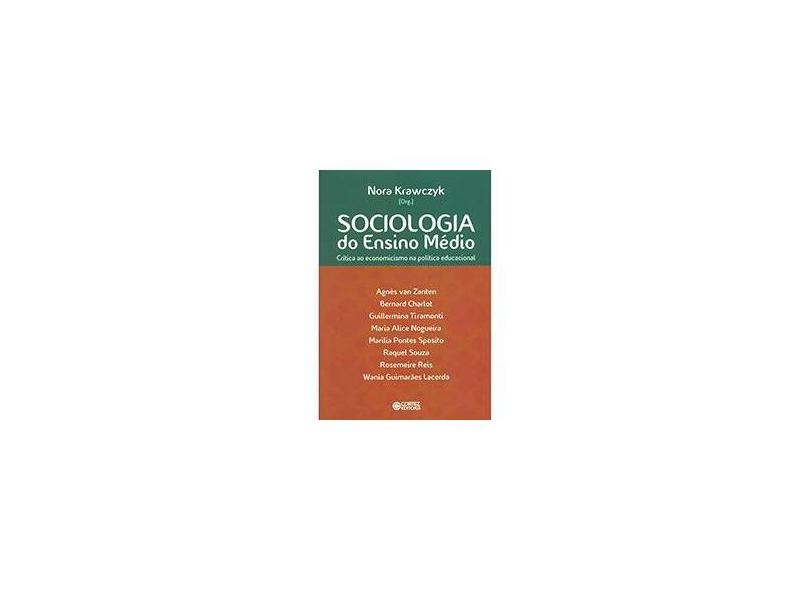 Sociologia do Ensino Médio - Crítica ao Economicismo na Política Educacional - Krawczyk, Nora - 9788524921780