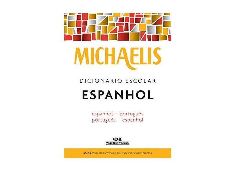 Michaelis Dicionário Escolar Espanhol - Espanhol/Português - Português/Espanhol - Michaelis; - 9788506078488