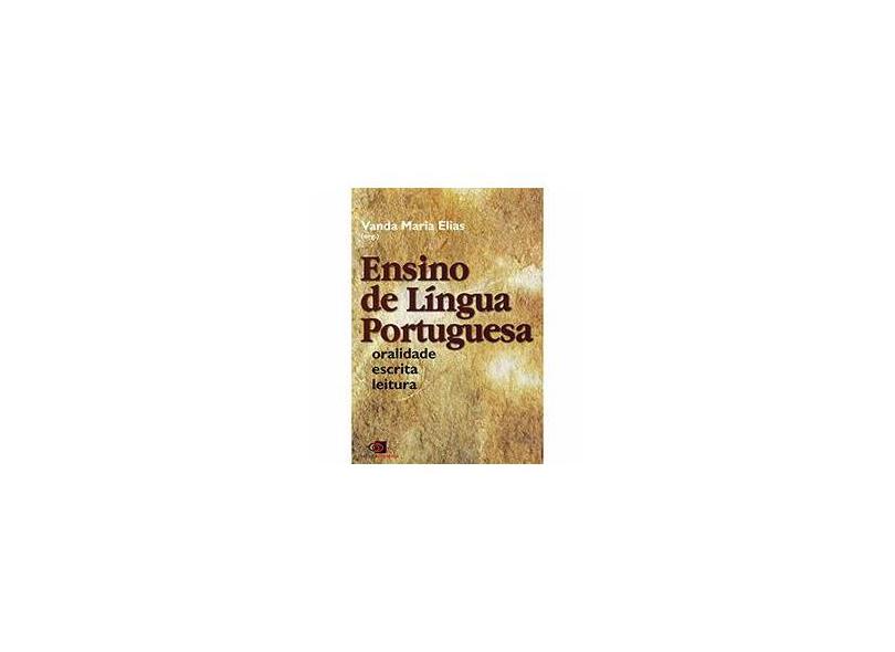 Ensino de Língua Portuguesa - Oralidade, Escrita e Leitura - Elias, Vanda Maria - 9788572446518