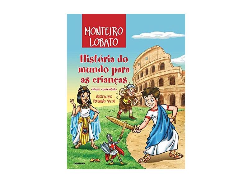 História do Mundo Para Crianças - Edição Comentada - Lobato, Monteiro - 9788525057624