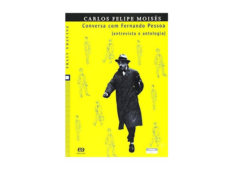 Conversa com Fernando Pessoa - Col. Palavra Livre - Moises, Carlos Felipe - 9788508106745