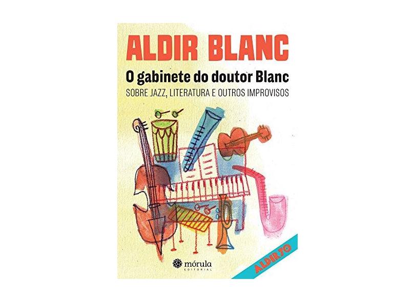 O Gabinete do Doutor Blanc - Col. Aldir 70 - Vol. 2 - Blanc, Aldir; - 9788565679466